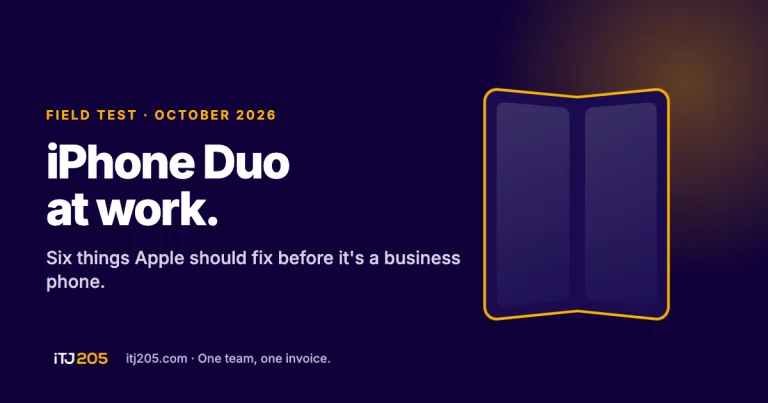 iPhone Duo at work: six things Apple should fix before it is a business phone. itj205 field test, October 2026.